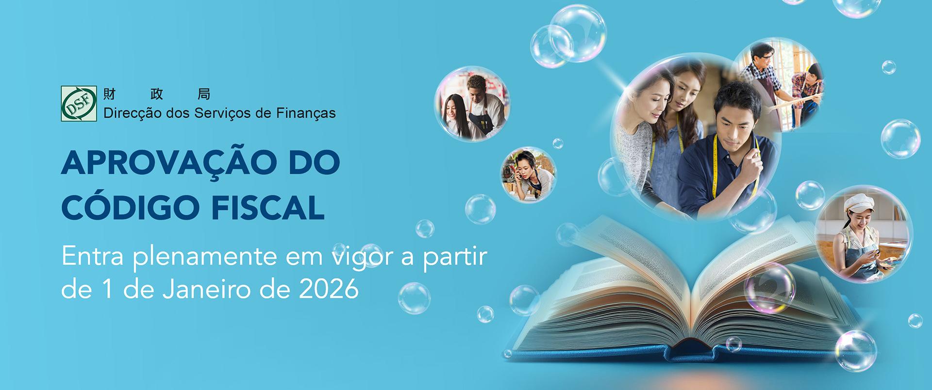 Aprovação do Código Fiscal  Entra plenamente em vigor a partir de  1 de Janeiro de 2026