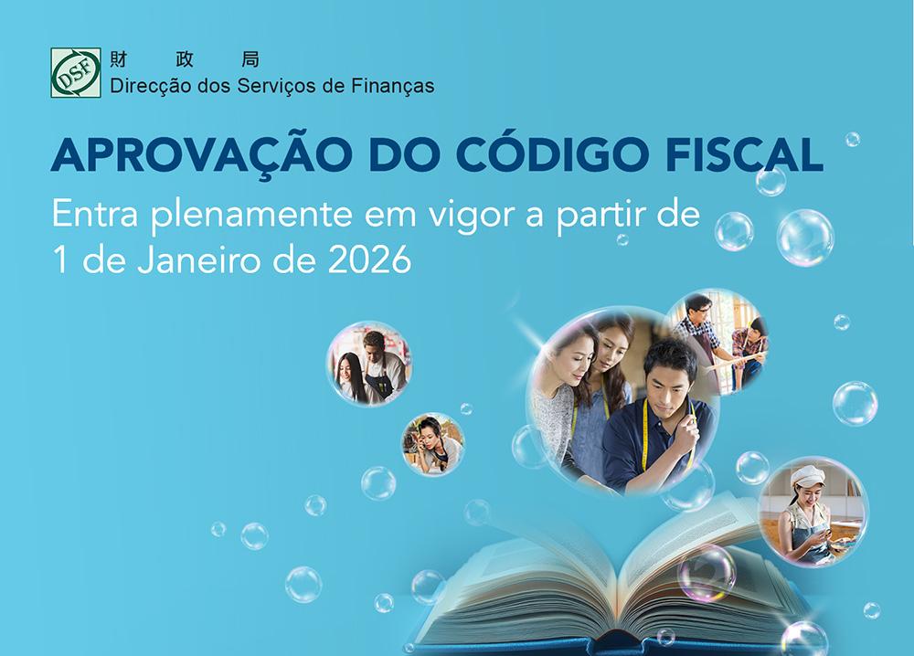Aprovação do Código Fiscal  Entra plenamente em vigor a partir de  1 de Janeiro de 2026